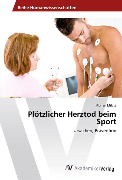 Plötzlicher Herztod beim Sport, Taschenbuch von Florian Milatz, AV Akademikerverlag, 9783639485981