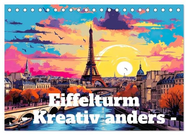 Produktbild: Eiffelturm: Kreativ anders (Tischkalender 2026 DIN A5 quer), CALVENDO Monatskalender