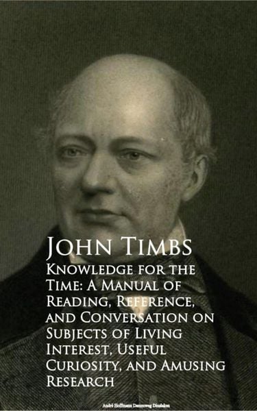 Produktbild: Knowledge for the Time: A Manual of Reading, Reference, and Conversation on Subjects of Living Interest, Useful Curiosity, and Amusing Research