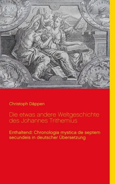 Produktbild: Die etwas andere Weltgeschichte des Johannes Trithemius