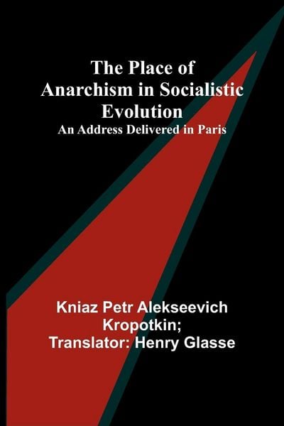Produktbild: The Place of Anarchism in Socialistic Evolution ; An Address Delivered in Paris