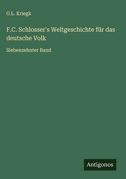 Produktbild: F.C. Schlosser's Weltgeschichte f&uuml;r das deutsche Volk