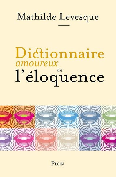 Produktbild: Dictionnaire amoureux de l'&eacute;loquence