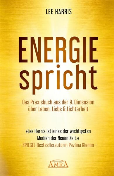 Produktbild: ENERGIE SPRICHT: Praxisbuch aus der 9. Dimension &uuml;ber Leben, Liebe & Lichtarbeit [empfohlen von Pavlina Klemm, Kyle Gray, Colette Baron-Reid, Deva Pre