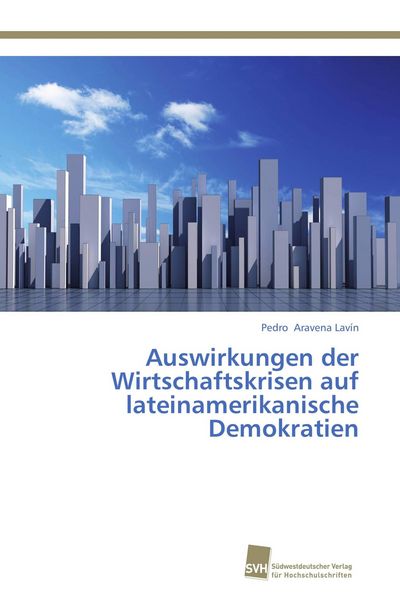 Produktbild: Auswirkungen der Wirtschaftskrisen auf lateinamerikanische Demokratien