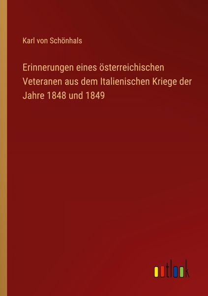 Produktbild: Erinnerungen eines &ouml;sterreichischen Veteranen aus dem Italienischen Kriege der Jahre 1848 und 1849