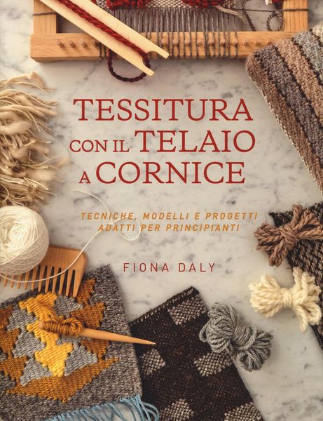 Produktbild: Tessitura con il telaio a cornice. Tecniche, modelli e progetti adatti per principianti