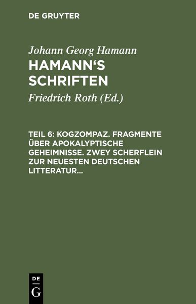 Produktbild: Kogzompaz. Fragmente &uuml;ber apokalyptische Geheimnisse. Zwey Scherflein zur neuesten deutschen Litteratur. Recension der Critik der reinen Vernunft. Briefe von 1779 bis 1784