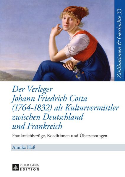 Produktbild: Der Verleger Johann Friedrich Cotta (1764&ndash;1832) als Kulturvermittler zwischen Deutschland und Frankreich