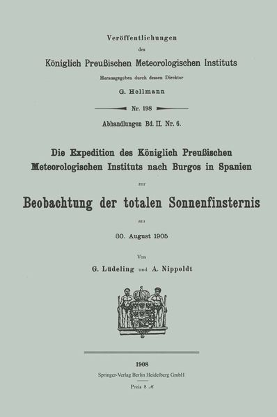 Produktbild: Die Expedition des K&ouml;niglich Preu&szlig;ischen Meteorologischen Instituts nach Burgos in Spanien zur Beobachtung der totalen Sonnenfinsternis am 30. August