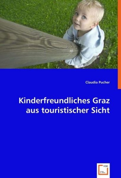 Produktbild: Pucher, C: Kinderfreundliches Graz aus touristischer Sicht