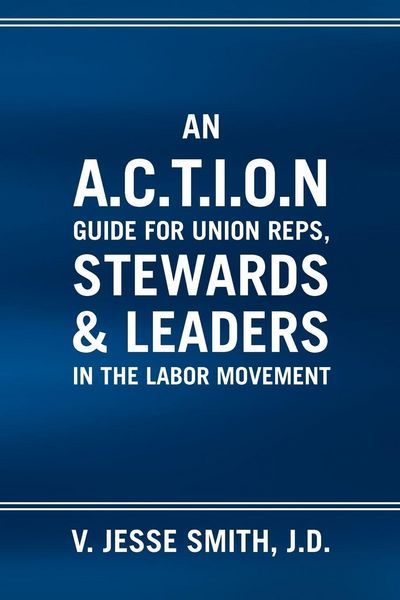 Produktbild: An A.C.T.I.O.N Guide for Union Reps, Stewards & Leaders in the Labor Movement