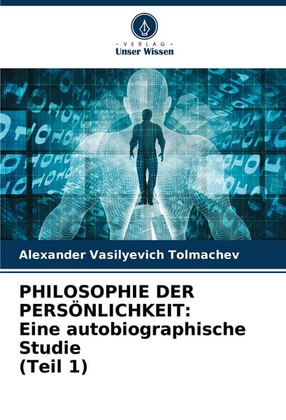 Produktbild: PHILOSOPHIE DER PERS&Ouml;NLICHKEIT: Eine autobiographische Studie (Teil 1)