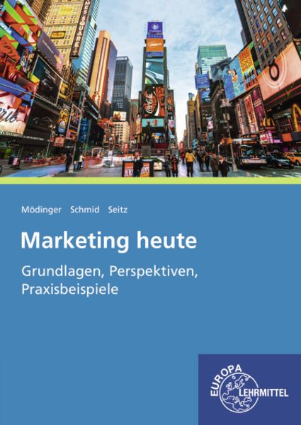 Marketing heute, Taschenbuch von Sybille Schmid , Wilfried Mödinger , Jürgen Seitz, Europa-Lehrmittel, 9783808592663