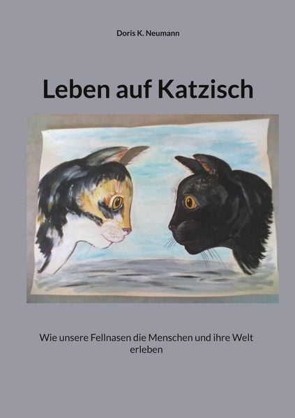 Leben auf Katzisch, Taschenbuch von Doris K. Neumann, BoD – Books on Demand, 9783819250187