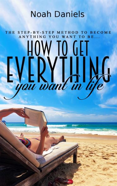 Produktbild: How to Get Everything You Want in Life