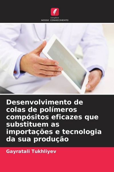 Produktbild: Desenvolvimento de colas de pol&iacute;meros comp&oacute;sitos eficazes que substituem as importa&ccedil;&otilde;es e tecnologia da sua produ&ccedil;&atilde;o
