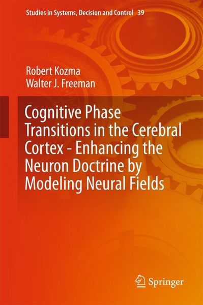 Produktbild: Cognitive Phase Transitions in the Cerebral Cortex - Enhancing the Neuron Doctrine by Modeling Neural Fields