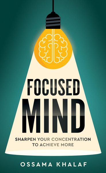 Produktbild: Focused Mind: Sharpen Your Concentration To Achieve More