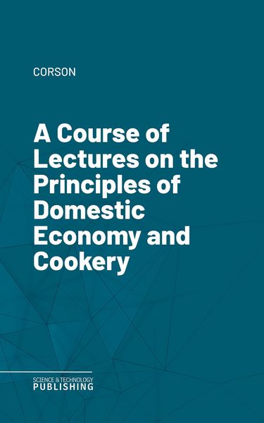 Produktbild: A Course of Lectures on the Principles of Domestic Economy and Cookery