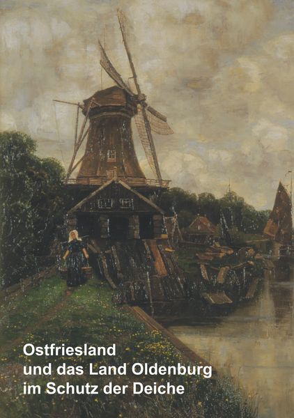 Ostfriesland und das Land Oldenburg im Schutz der Deiche und weitere wasserhistorische Beiträge, Taschenbuch von , BoD – Books on Demand,