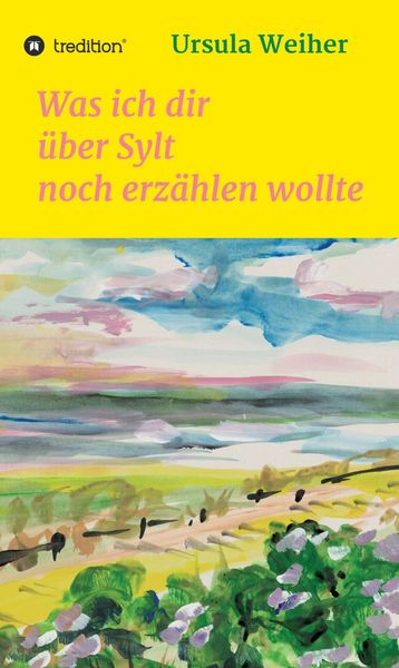 Produktbild: Was ich dir &uuml;ber Sylt noch erz&auml;hlen wollte