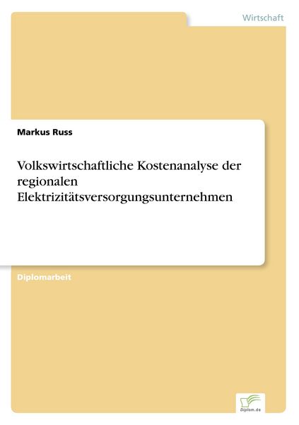 Volkswirtschaftliche Kostenanalyse der regionalen Elektrizitätsversorgungsunternehmen, Taschenbuch von Markus Russ, GRIN, 9783838607313