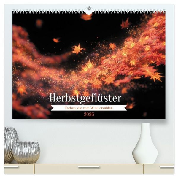Produktbild: Herbstgefl&uuml;ster - Farben, die vom Wind erz&auml;hlen (hochwertiger Premium Wandkalender 2026 DIN A2 quer), Kunstdruck in Hochglanz