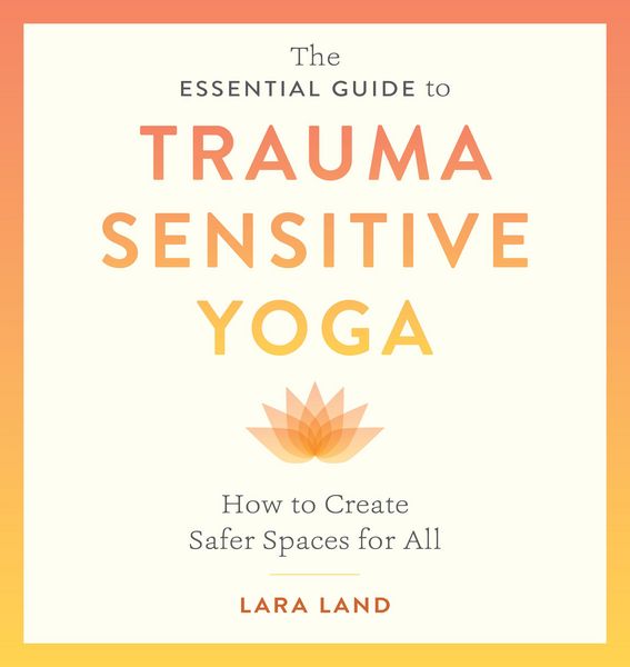 Produktbild: The Essential Guide to Trauma Sensitive Yoga