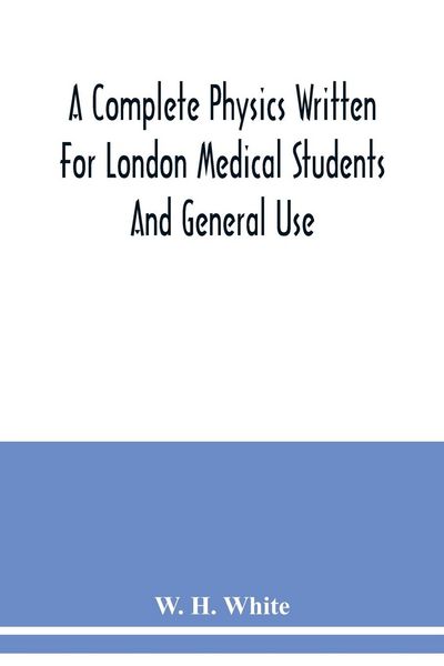 Produktbild: A complete physics written for London medical students and general use