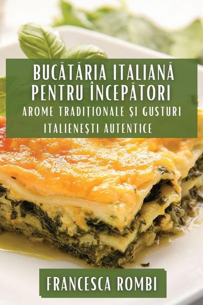 Produktbild: Buc&iquest;t&iquest;ria Italian&iquest; pentru &Icirc;ncep&iquest;tori