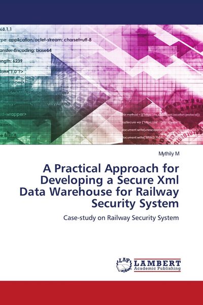 Produktbild: A Practical Approach for Developing a Secure Xml Data Warehouse for Railway Security System