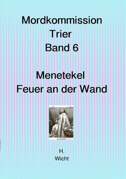 Produktbild: Mordkommission Trier Neuauflage / MordkommissionTrier Band 6 Menetekel Feuer an der Wand