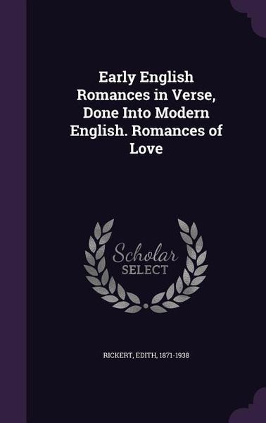 Produktbild: Early English Romances in Verse, Done Into Modern English. Romances of Love