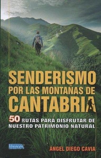 Produktbild: Senderismo por las monta&ntilde;as de Cantabria : 50 rutas para disfrutar de nuestro patrimonio natural