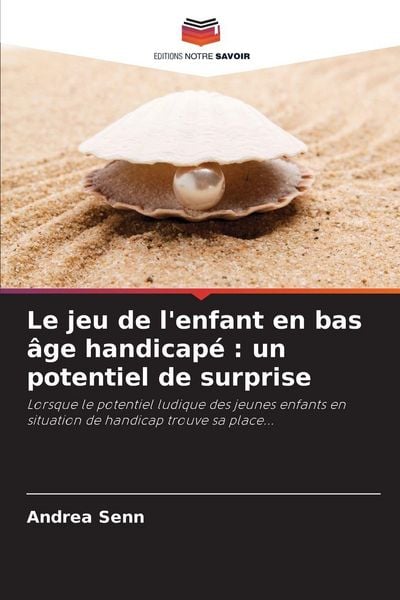 Produktbild: Le jeu de l'enfant en bas &acirc;ge handicap&eacute; : un potentiel de surprise