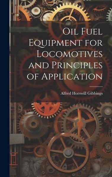 Produktbild: Oil Fuel Equipment for Locomotives and Principles of Application