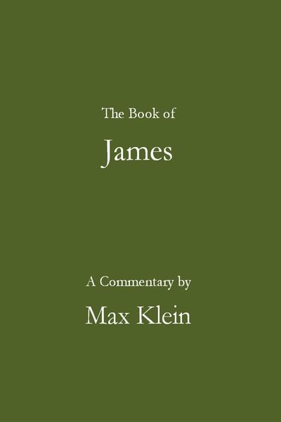 Produktbild: The Book of James, A Commentary by Max Klein