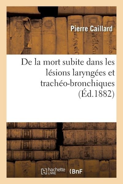 Produktbild: De la mort subite dans les l&eacute;sions laryng&eacute;es et trach&eacute;o-bronchiques