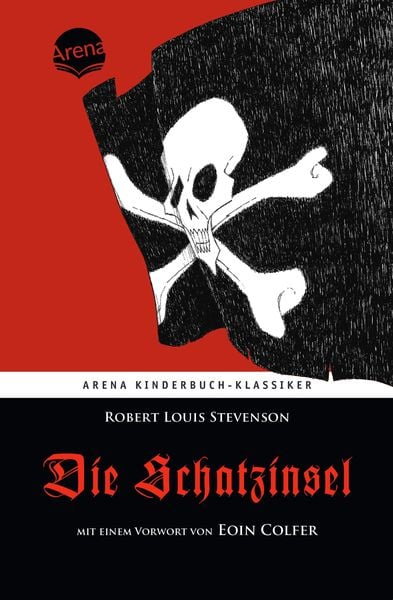 Die Schatzinsel. Mit einem Vorwort von Eoin Colfer, Gebundene Ausgabe von Robert Louis Stevenson, Arena, 978-3-401-06621-9