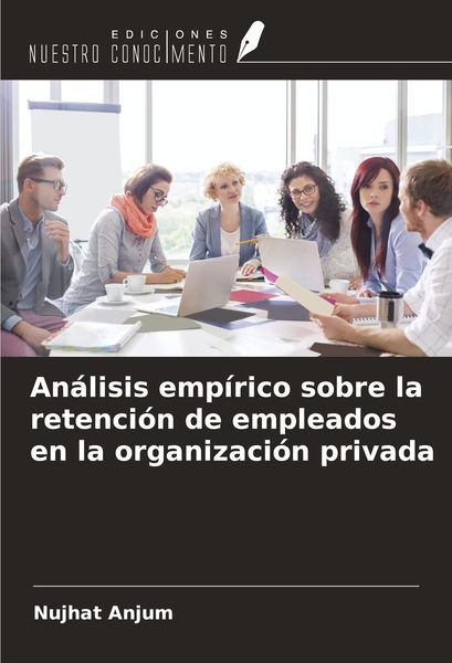Produktbild: An&aacute;lisis emp&iacute;rico sobre la retenci&oacute;n de empleados en la organizaci&oacute;n privada