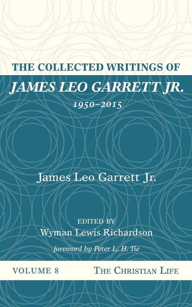 Produktbild: The Collected Writings of James Leo Garrett Jr., 1950-2015