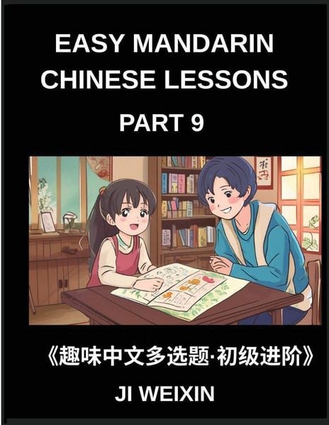 Produktbild: Easy Mandarin Chinese Lessons (Part 9)- Moderate-Level Multiple Answer Objective Test Series for Kids and Beginners Studying Chinese, Simplified Chara