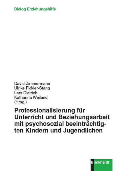 Produktbild: Professionalisierung f&uuml;r Unterricht und Beziehungsarbeit mit psychosozial beeintr&auml;chtigten Kindern und Jugendlichen