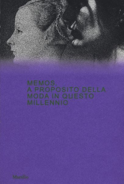 Produktbild: Memos. A proposito della moda in questo millennio. Catalogo della mostra (Milano, 21 febbraio-4 maggio 2020)