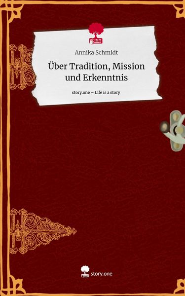 Produktbild: &Uuml;ber Tradition, Mission und Erkenntnis. Life is a Story - story.one