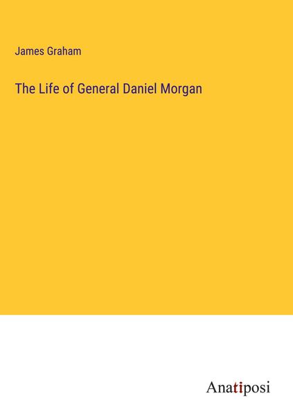 Produktbild: The Life of General Daniel Morgan