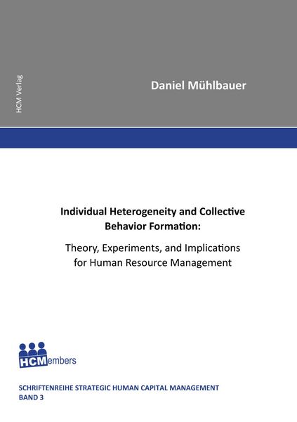 Produktbild: Individual Heterogeneity and Collective Behavior Formation: Theory, Experiments, and Implications for Human Resource Management