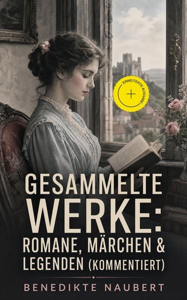 Produktbild: Gesammelte Werke: Romane, M&auml;rchen & Legenden (Kommentiert)