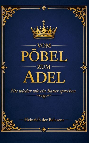Produktbild: Vom P&ouml;bel zum Adel - Nie wieder wie ein Bauer sprechen